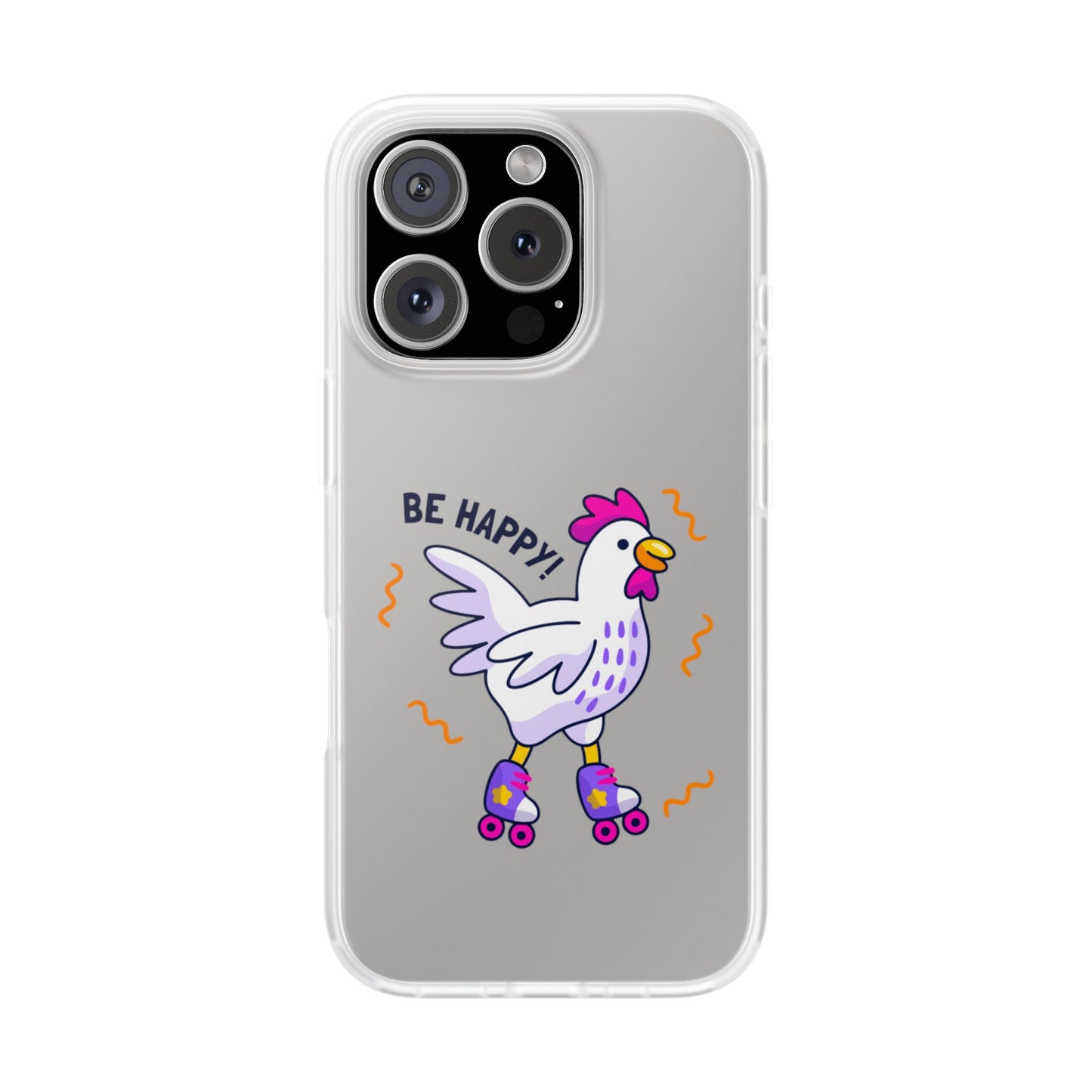 Clear Phone Case — 'Be Happy' Roller Chicken Cute Protective iPhone Cover