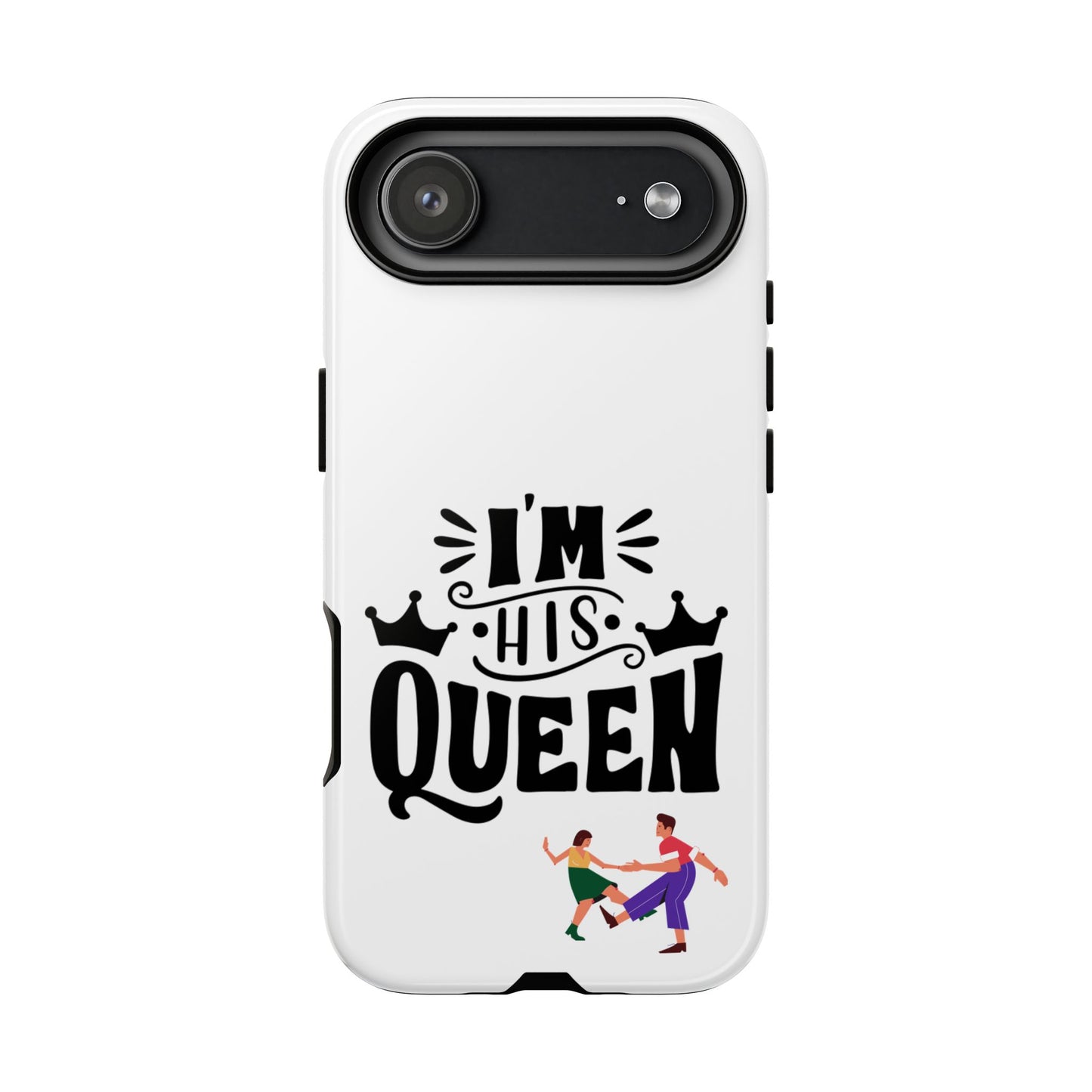 Phone Case — “I’m His Queen” Cute Couples Protective Case
