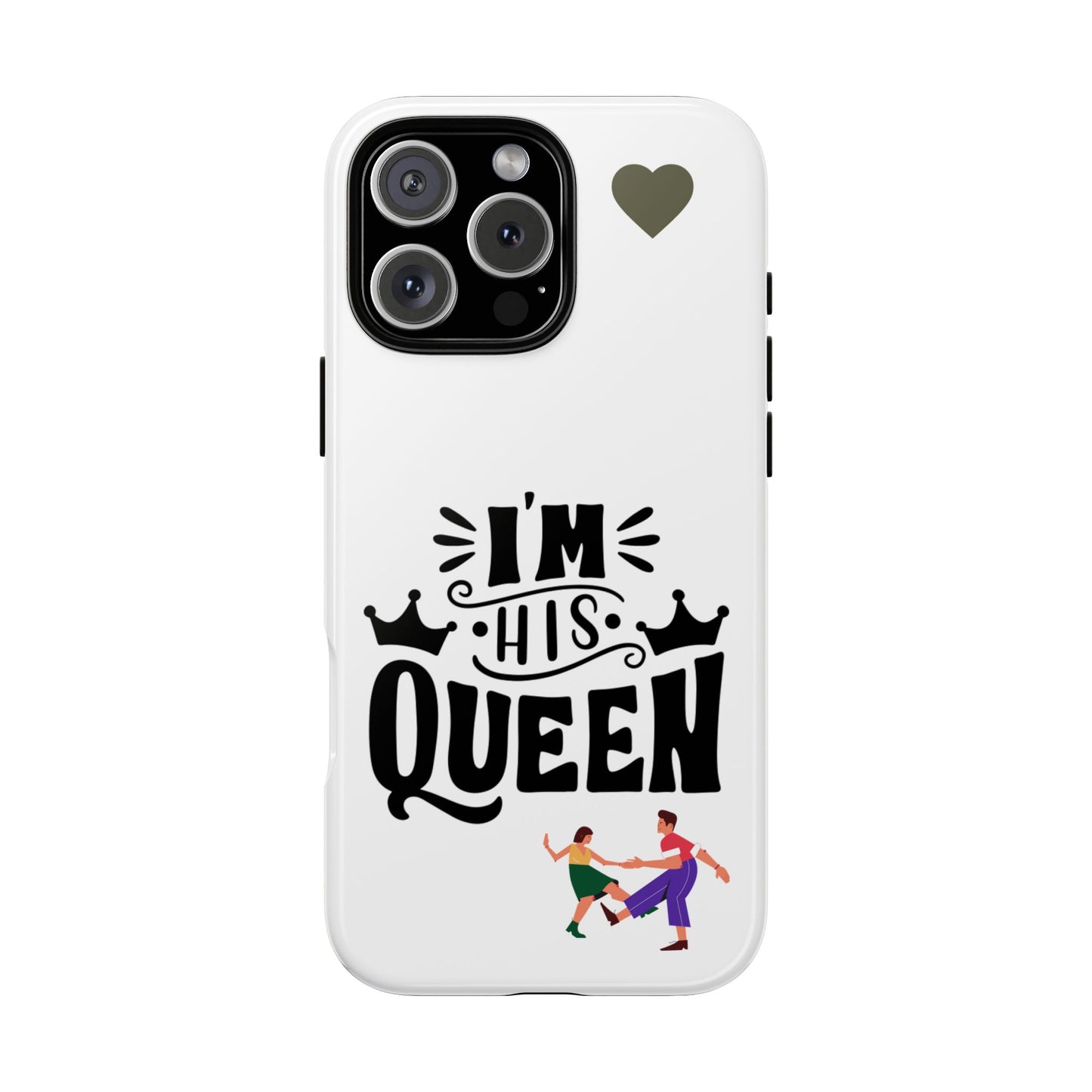 Phone Case — “I’m His Queen” Cute Couples Protective Case