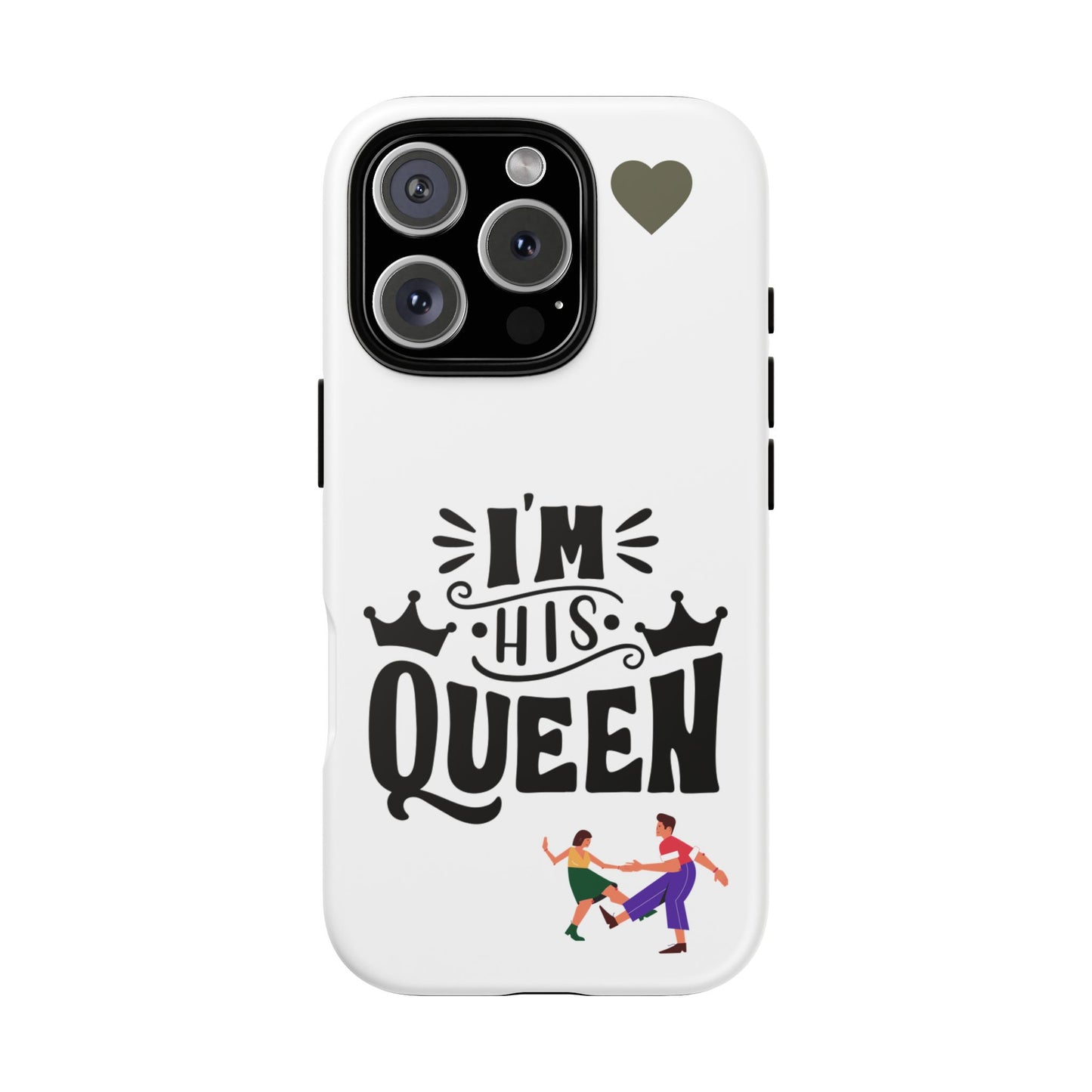 Phone Case — “I’m His Queen” Cute Couples Protective Case