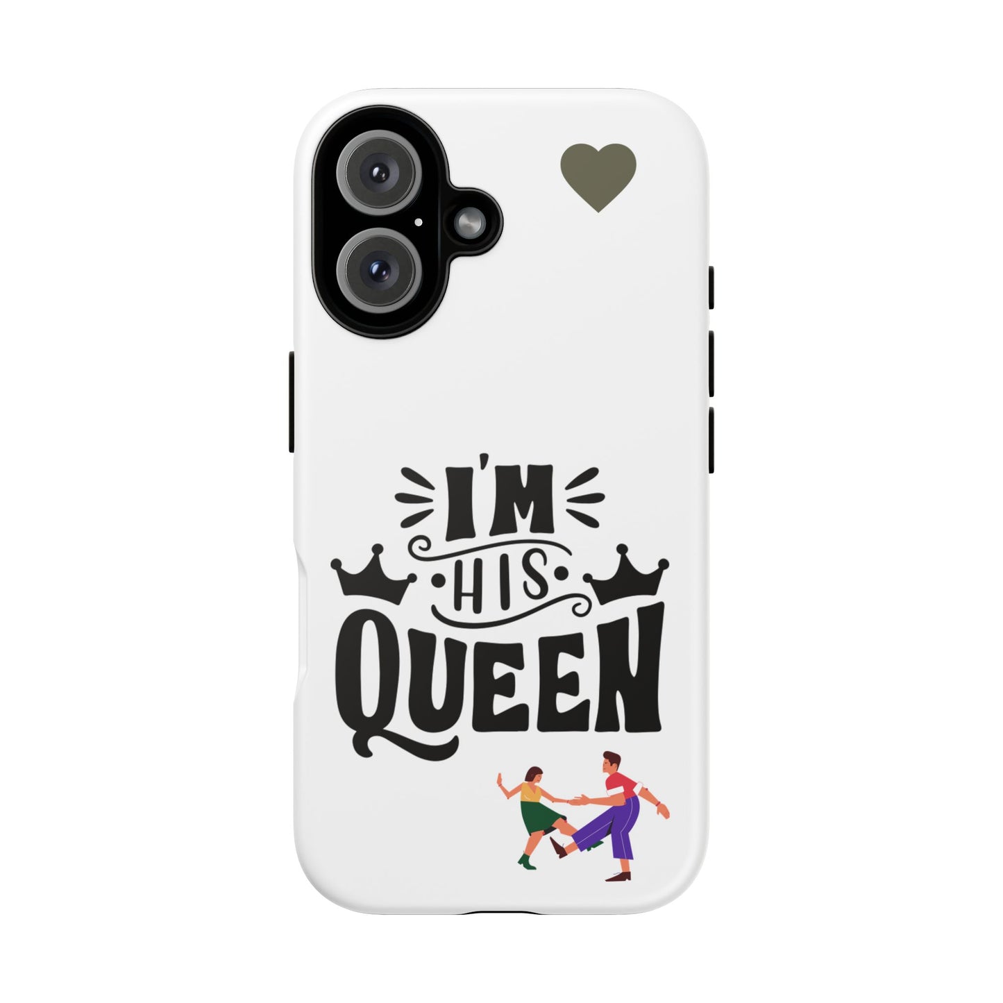 Phone Case — “I’m His Queen” Cute Couples Protective Case