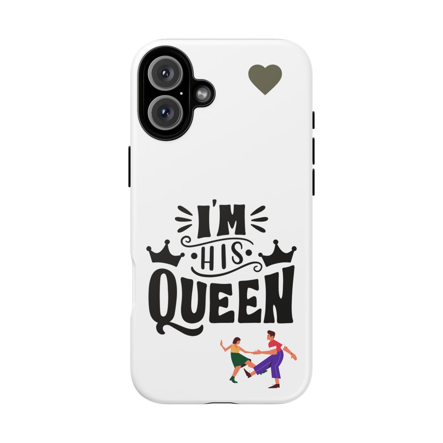 Phone Case — “I’m His Queen” Cute Couples Protective Case