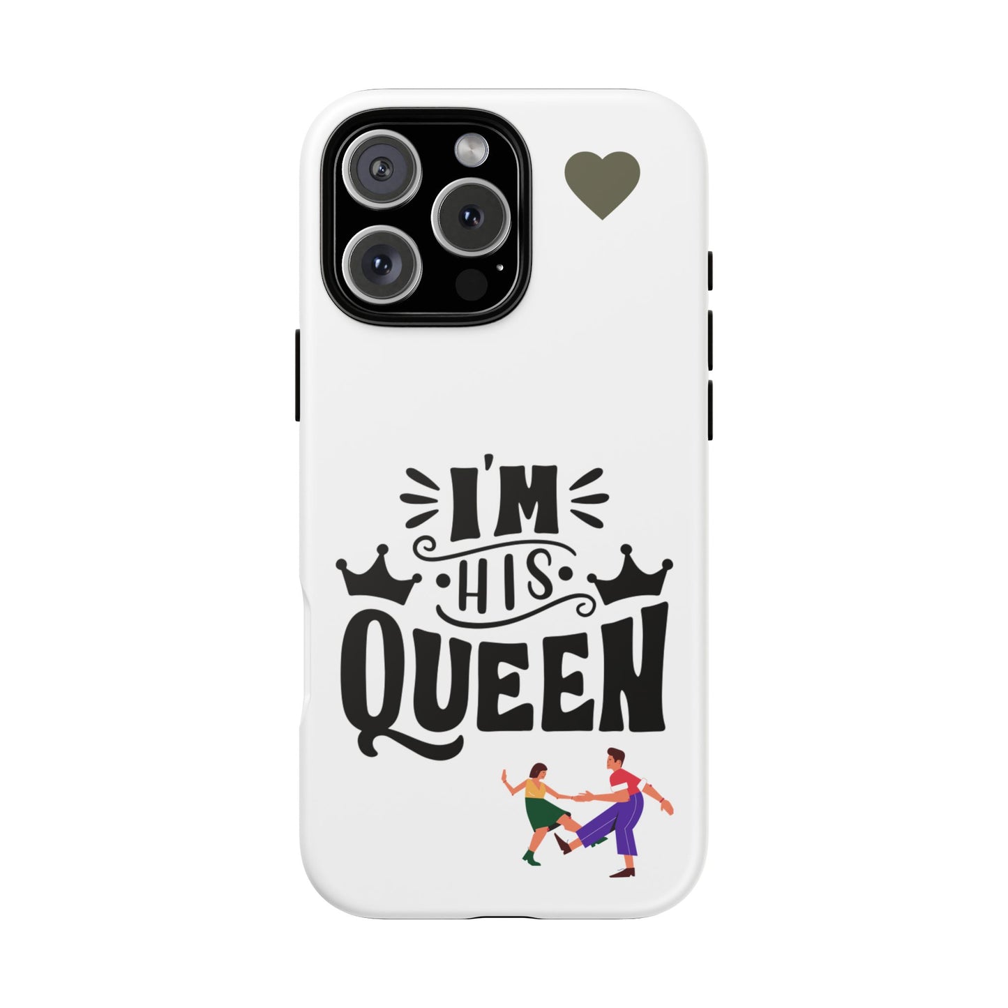 Phone Case — “I’m His Queen” Cute Couples Protective Case