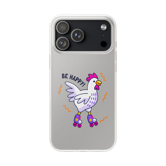 Clear Phone Case — 'Be Happy' Roller Chicken Cute Protective iPhone Cover