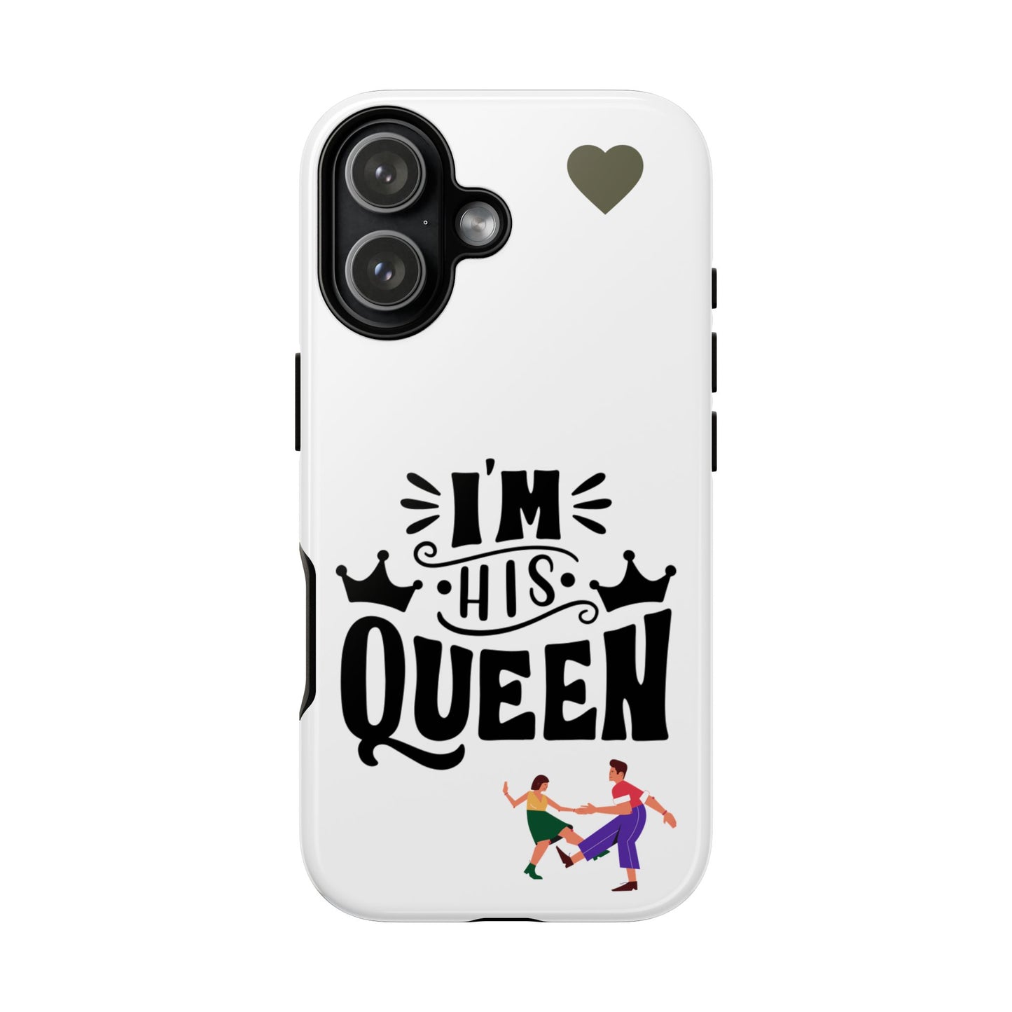 Phone Case — “I’m His Queen” Cute Couples Protective Case