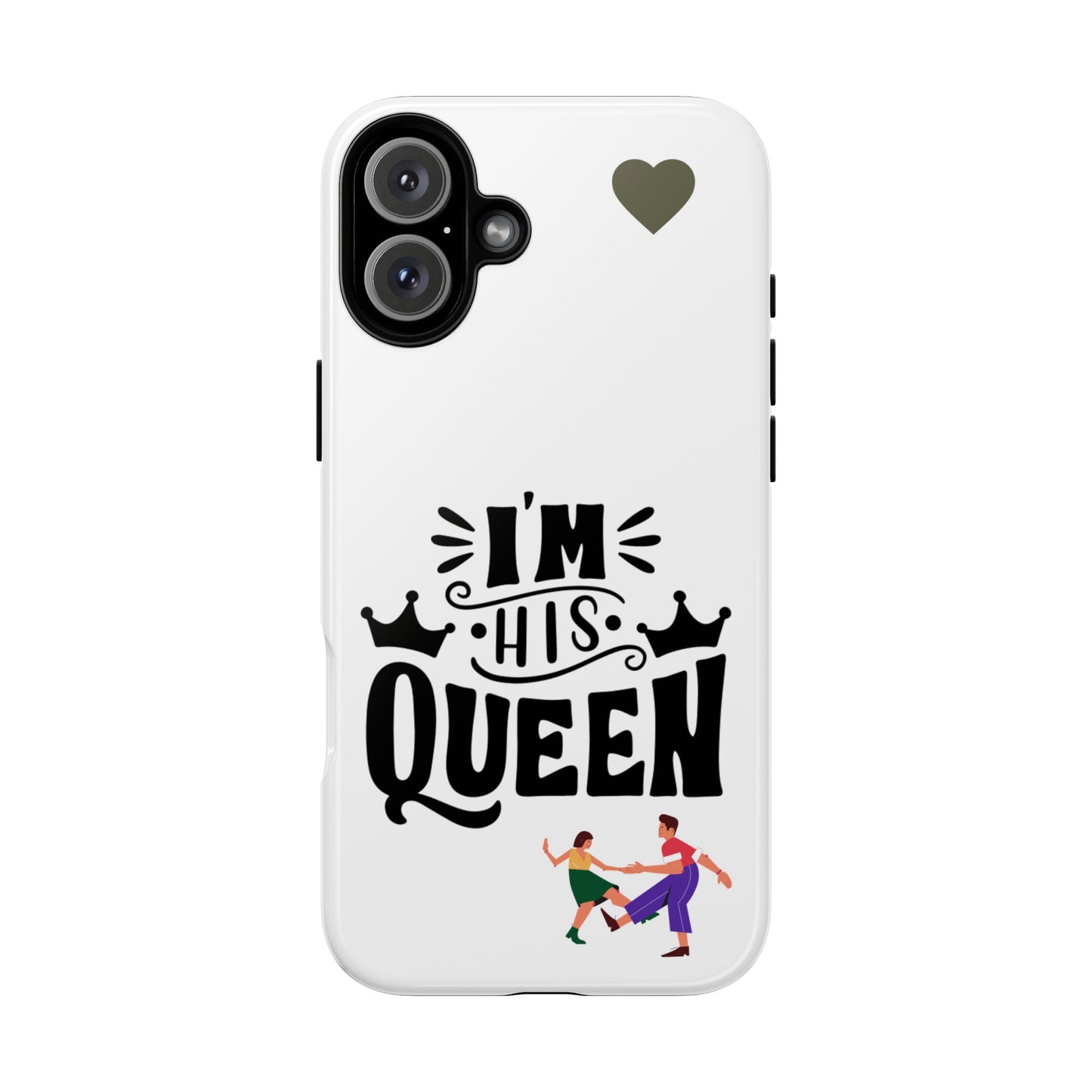 Phone Case — “I’m His Queen” Cute Couples Protective Case