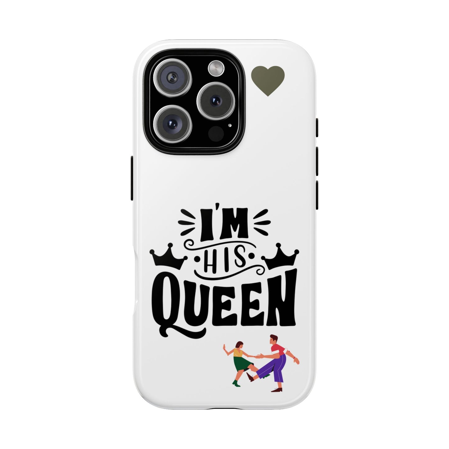 Phone Case — “I’m His Queen” Cute Couples Protective Case